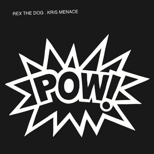 REX THE DOG AND KRIS MENACE - Pow